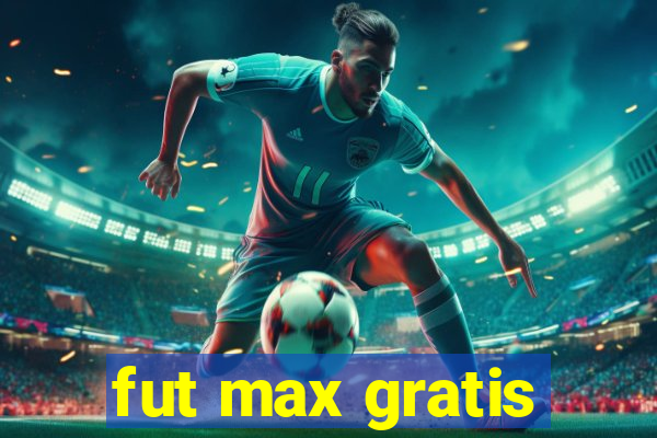 fut max gratis